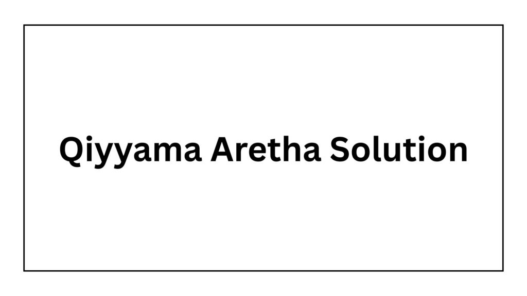 qiyyama-aretha-solution