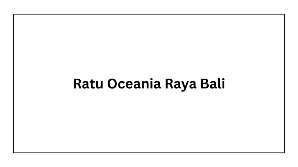 ratu-oceania-raya-bali